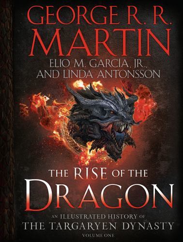Rise of the Dragon : An Illustrated History of the Targaryen Dynasty, Volume One