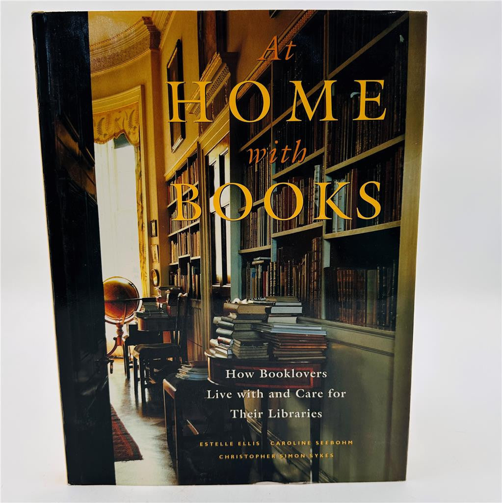 At Home with Books: How Booklovers Live with and Care for Their Libraries